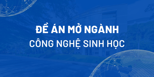 Đề án mở ngành Công nghệ sinh học